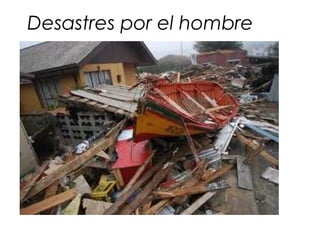 Desastres por el hombre
 
