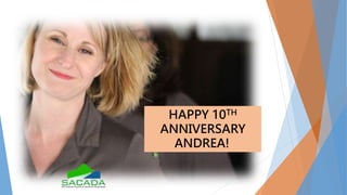 HAPPY 10TH
ANNIVERSARY
ANDREA!
 