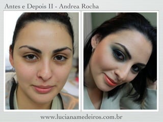 Antes e Depois II - Andrea Rocha




            www.lucianamedeiros.com.br
 