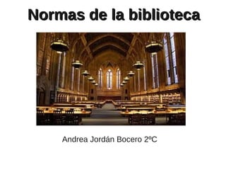 Normas de la biblioteca




    Andrea Jordán Bocero 2ºC
 