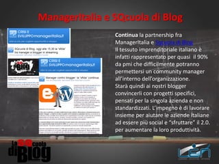 ManagerItalia e SQcuola di Blog
Continua la partnership fra
ManagerItalia e Sqcuola di Blog
Il tessuto imprenditoriale ita...