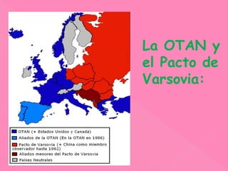 La OTAN y
el Pacto de
Varsovia:
 