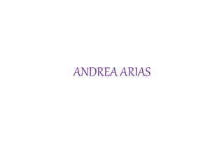 ANDREA ARIAS
 