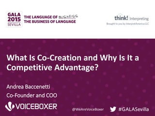 @WeAreVoiceBoxer
What Is Co-Creation and Why Is It a
Competitive Advantage?
Andrea Baccenetti
Co-Founder and COO
 