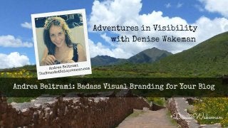 Badass Visual Branding for Your Blog | Adventures in Visibility with Andrea Beltrami