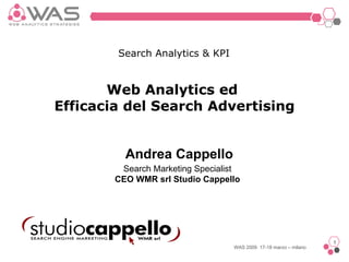 Web Analytics ed  Efficacia del Search Advertising Search Marketing Specialist CEO WMR srl Studio Cappello Search Analytics & KPI Andrea Cappello 