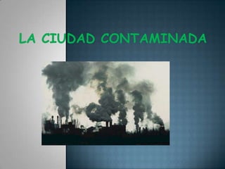 La ciudad contaminada 