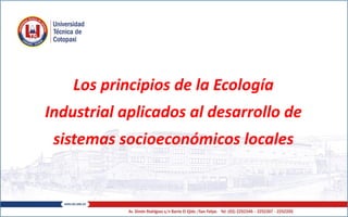 Los principios de la Ecología
Industrial aplicados al desarrollo de
sistemas socioeconómicos locales
 