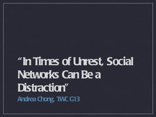 “In Times of Unrest, Social Networks Can Be a Distraction” ,[object Object]