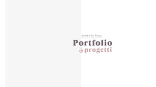 Andrea Dal Pozzo
Portfolio
progetti
 