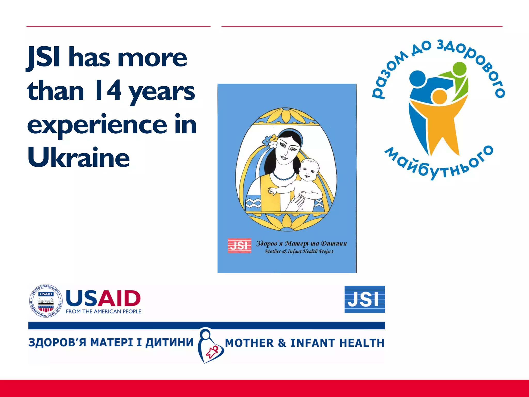 JSI has more
than 14 years
experience in
Ukraine
 