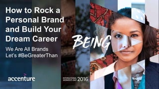 We Are All Brands
Let’s #BeGreaterThan
How to Rock a
Personal Brand
and Build Your
Dream Career
 