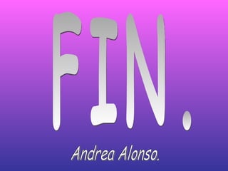 FIN. Andrea Alonso. 
