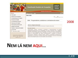 NEM LÁ NEM AQUI...
2008
5 of 20
 