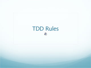 TDD Rules
 
