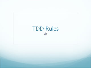 TDD Rules
 