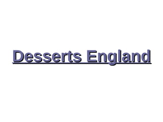 Desserts EnglandDesserts England
 