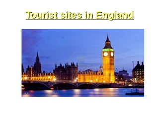 Tourist sites in EnglandTourist sites in England
 