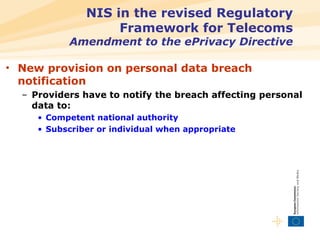 NIS in the revised Regulatory Framework for Telecoms Amendment to the ePrivacy Directive <ul><li>New provision on personal...