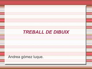 TREBALL DE DIBUIX ,[object Object]