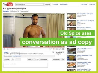 Old Spice usesconversation as ad copy