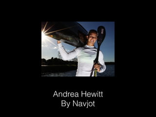 Andrea Hewitt
  By Navjot
 