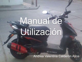 Manual de
Utilización
Andrea Valentina Calderón Ayos.
 