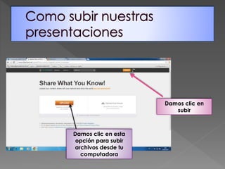 Damos clic en
subir
Damos clic en esta
opción para subir
archivos desde tu
computadora
 