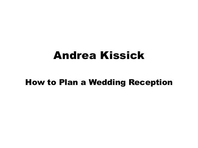 Andrea Kissick How To Plan A Wedding Reception