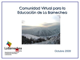Octubre 2009 Comunidad Virtual para la Educación de Lo Barnechea 