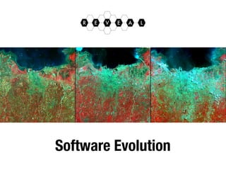 Software Evolution
R AE E LV
 