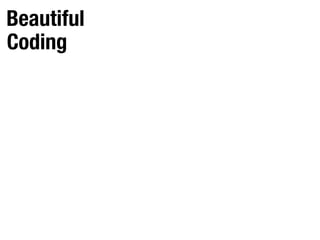 Beautiful
Coding
 
