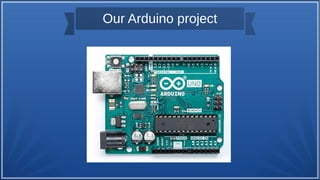 Our Arduino project | PPT