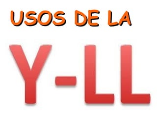 USOS DE LAUSOS DE LA
 