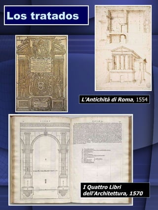 Los tratados L'Antichità di Roma , 1554 I Quattro Libri dell'Architettura, 1570 