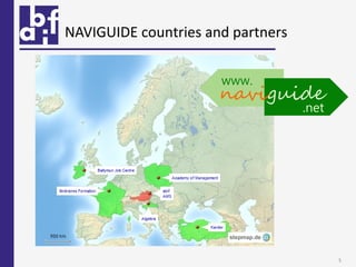 NAVIGUIDE countries and partners




                                   5
 