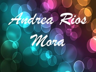 Andrea Rios
  Mora
 