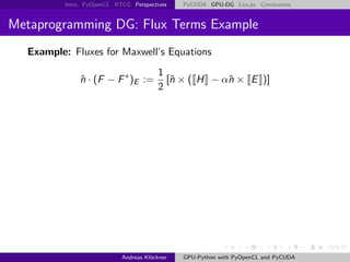 Intro PyOpenCL RTCG Perspectives    PyCUDA GPU-DG Loo.py Conclusions


Metaprogramming DG: Flux Terms Example
  Example: F...