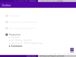 Intro PyOpenCL RTCG Perspectives    PyCUDA GPU-DG Loo.py Conclusions


Outline


   1 Introduction


   2 Programming with...