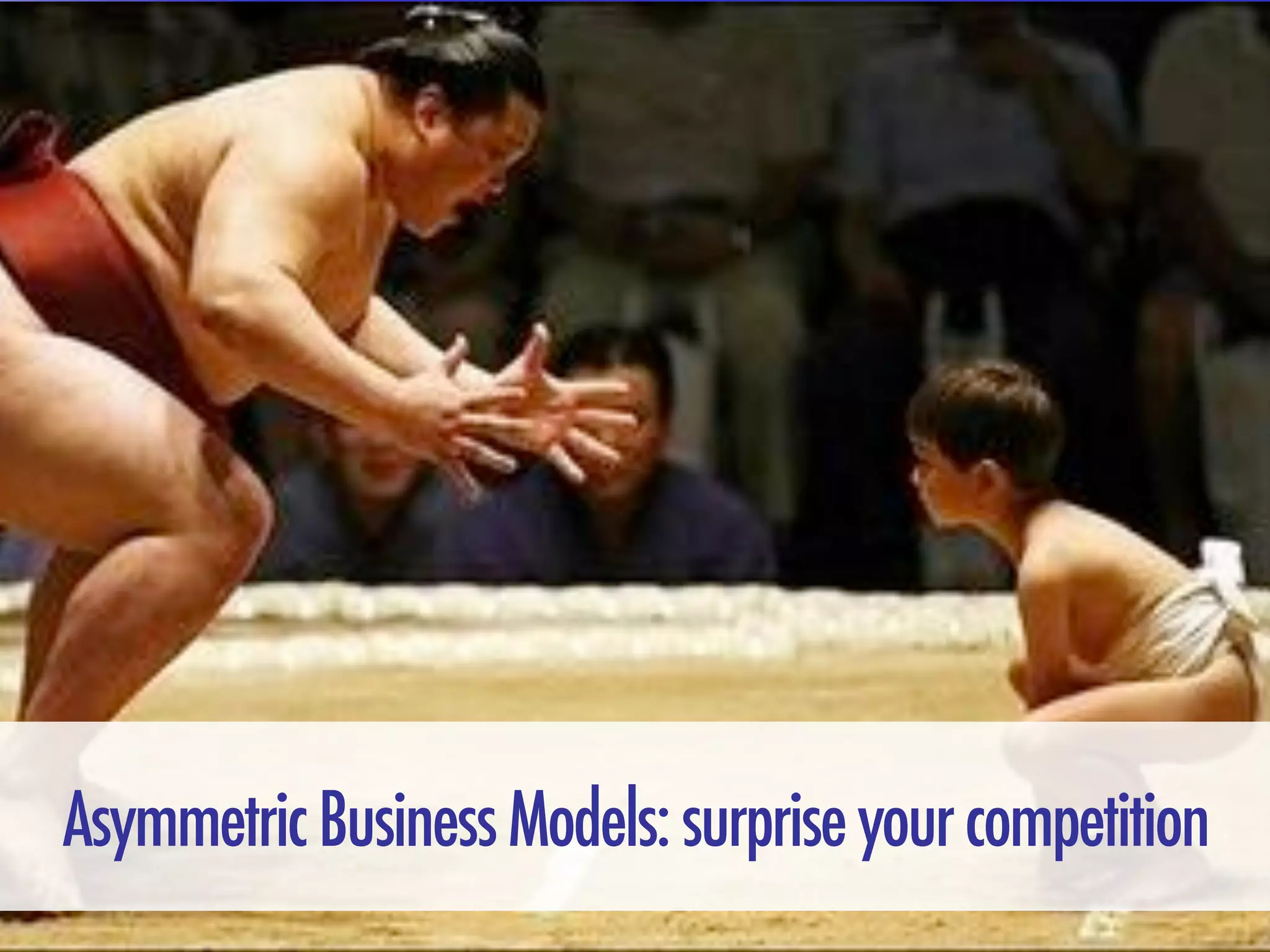 Copyright VisionMobile 2015
AsymmetricBusinessModels:surpriseyourcompetition
 