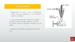 APLICACIONES
• Decantación de arena y otros contaminantes
sólidos del agua destinada a uso doméstico,
agrícola o industrial.
• Como consecuencia de lo anterior, se consigue
la protección de las bombas, válvulas y sistemas
de control contra los desgastes causados por los
sólidos.
• Siempre recomendado en aguas procedentes de
pozo.
20
 
