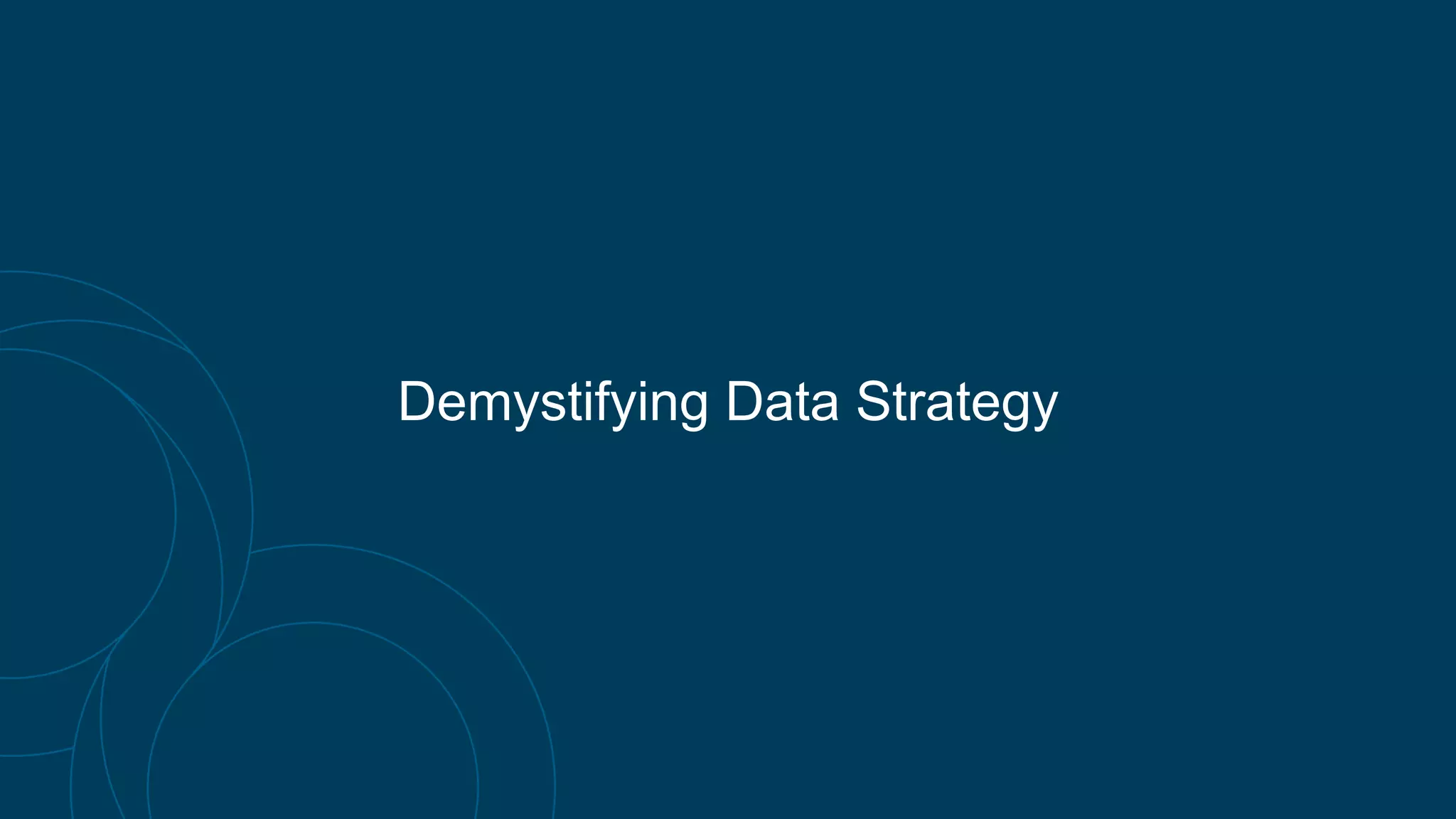 Demystifying Data Strategy
 