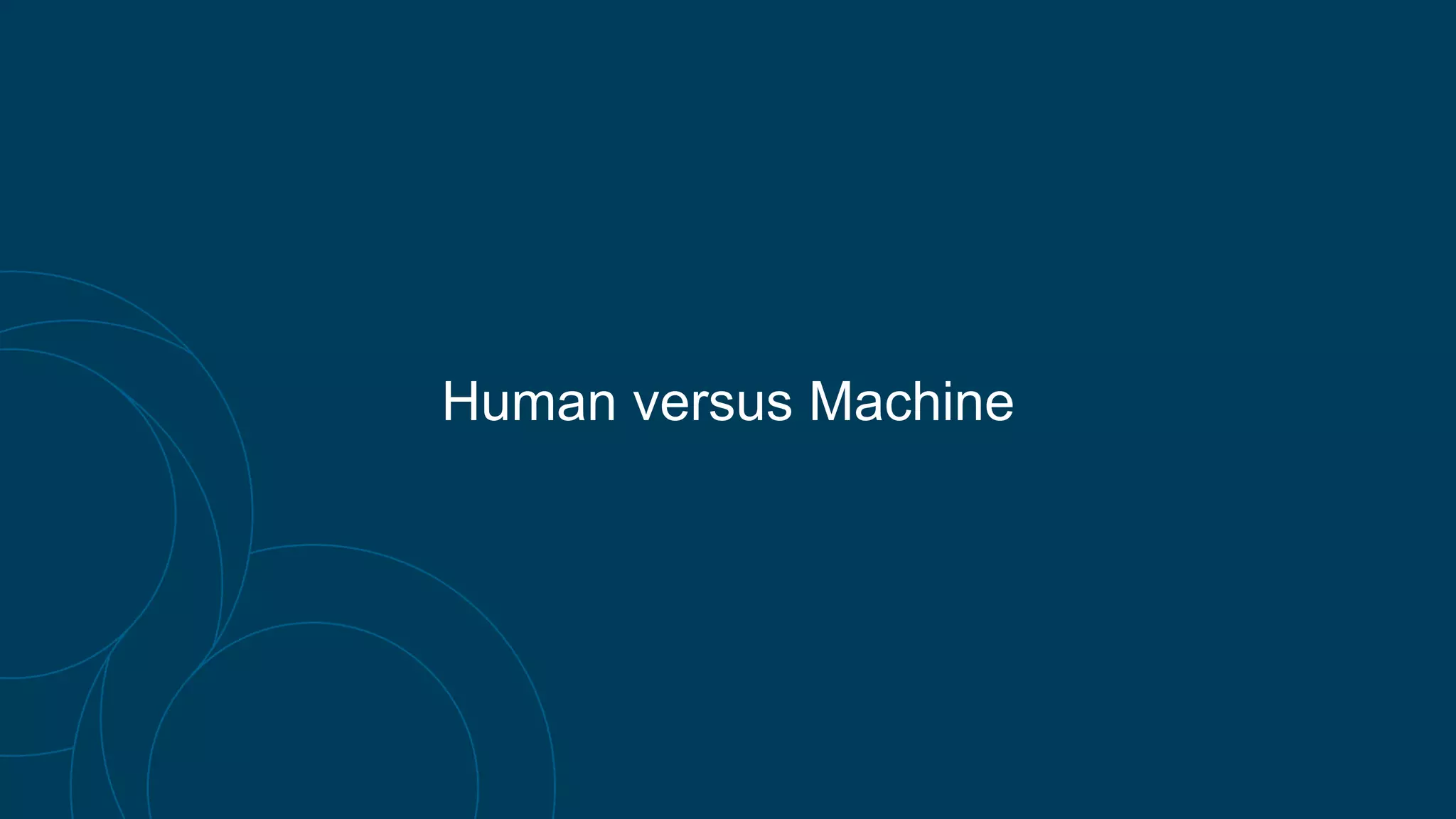 Human versus Machine
 