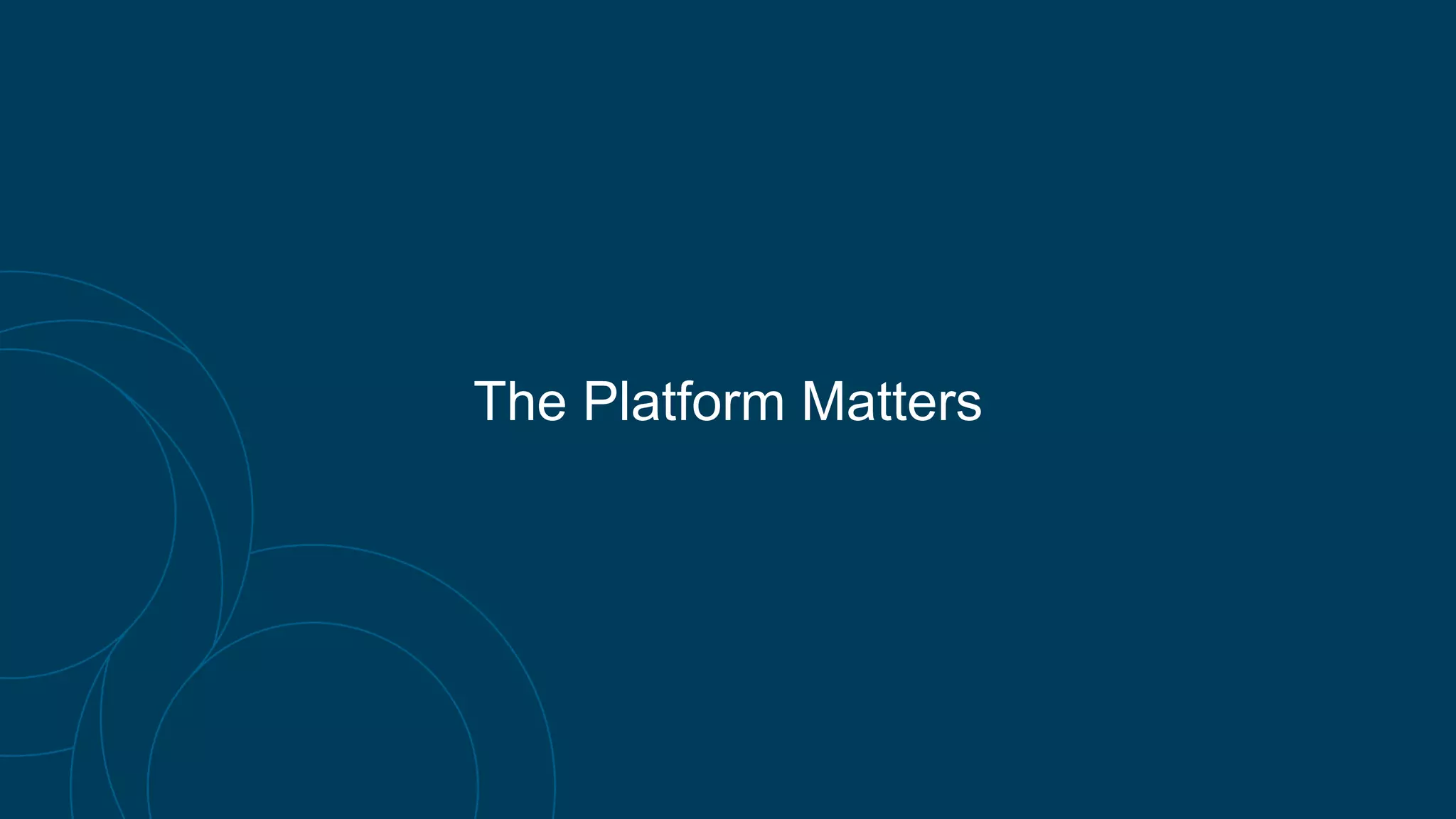 The Platform Matters
 