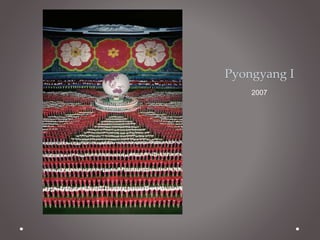 Pyongyang I 
2007 
 