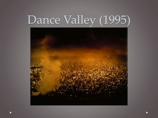 Dance Valley (1995) 
 