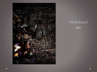Madonna I 
2001 
 