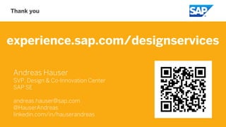 Public
Thank you
experience.sap.com/designservices
Andreas Hauser
SVP, Design & Co-Innovation Center
SAP SE
andreas.hauser...
