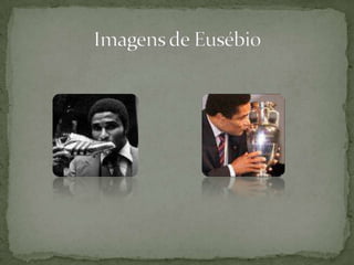 Imagens de Eusébio