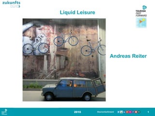 Liquid Leisure
2016 1
Andreas Reiter
 